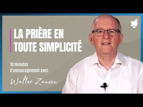 La prière en toute simplicité - Walter Zanzen