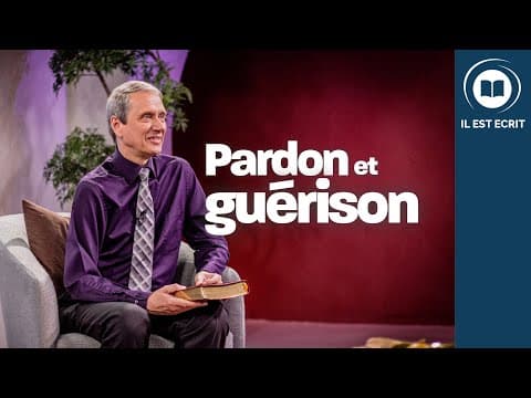 Une histoire de pardon et de guérison - Il Est Écrit
