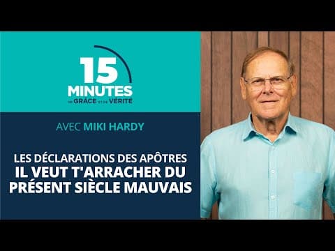 Il veut t'arracher du présent siècle mauvais | Les déclarations des apôtres #42 | Miki Hardy