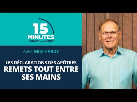 Remets tout entre ses mains | Les déclarations des apôtres #43 | Miki Hardy