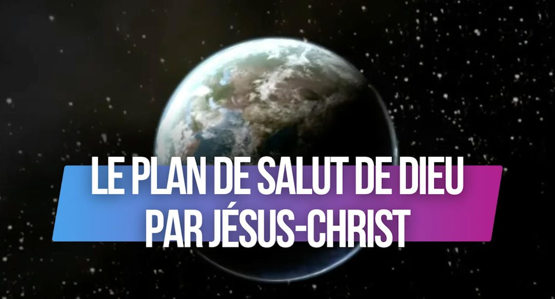 Le plan de salut de Dieu par Jésus-Christ, la Parole faite chair Génèse 1:1-Jean 1:13